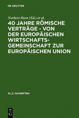 Cover image for 40 Jahre Roemische Vertrage - Von Der Europaischen Wirtschaftsgemeinschaft Zur Europaischen Union