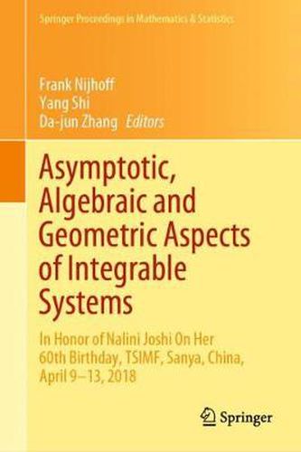 Asymptotic, Algebraic and Geometric Aspects of Integrable Systems: In Honor of Nalini Joshi On Her 60th Birthday, TSIMF, Sanya, China, April 9-13, 2018