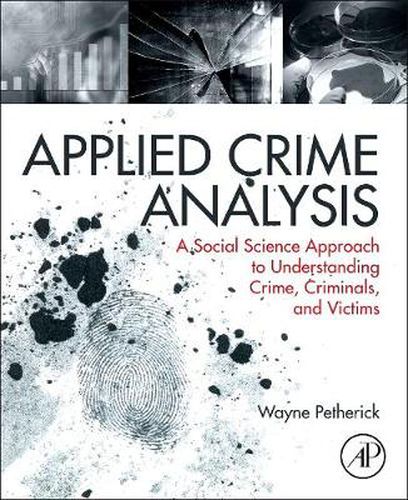 Cover image for Applied Crime Analysis: A Social Science Approach to Understanding Crime, Criminals, and Victims