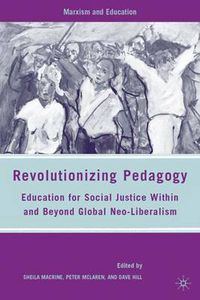 Cover image for Revolutionizing Pedagogy: Education for Social Justice Within and Beyond Global Neo-Liberalism