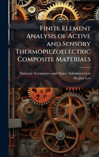 Cover image for Finite Element Analysis of Active and Sensory Thermopiezoelectric Composite Materials