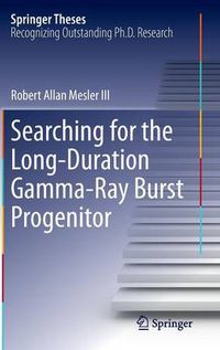 Cover image for Searching for the Long-Duration Gamma-Ray Burst Progenitor