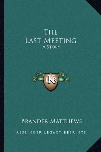 Cover image for The Last Meeting the Last Meeting: A Story a Story