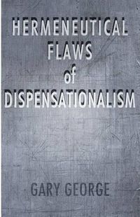 Cover image for The Hermeneutical Flaws of Dispensationalism