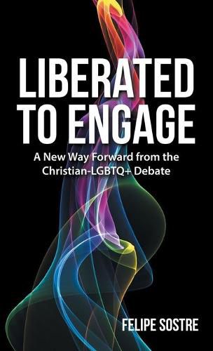 Cover image for Liberated to Engage: A New Way Forward from the Christian-Lgbtq+ Debate