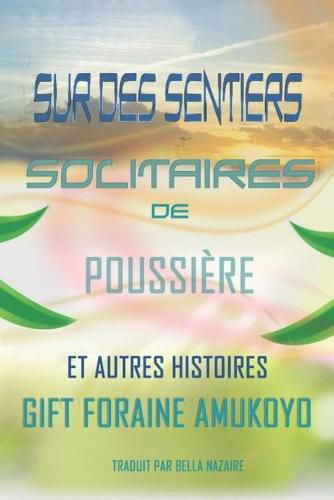 Cover image for Sur Des Sentiers Solitaires de Poussiere et Autres histoires