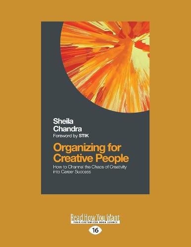 Cover image for Organizing for Creative People: How to Channel the Chaos of Creativity into Career Success