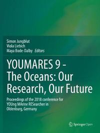 Cover image for YOUMARES 9 - The Oceans: Our Research, Our Future: Proceedings of the 2018 conference for YOUng MArine RESearcher in Oldenburg, Germany