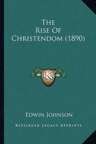 Cover image for The Rise of Christendom (1890)