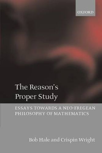 Cover image for The Reason's Proper Study: Essays Towards a Neo-fregean Philosophy of Mathematics