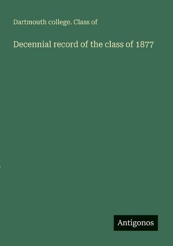 Cover image for Decennial record of the class of 1877