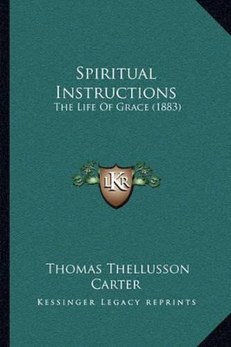 Spiritual Instructions: The Life of Grace (1883)