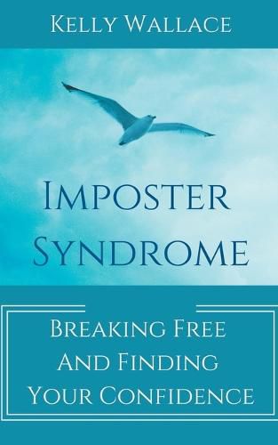 Imposter Syndrome - Breaking Free and Finding Your Confidence