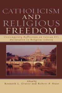 Cover image for Catholicism and Religious Freedom: Contemporary Reflections on Vatican II's Declaration on Religious Liberty