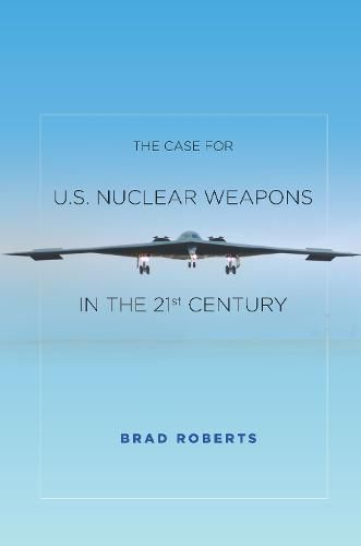 Cover image for The Case for U.S. Nuclear Weapons in the 21st Century