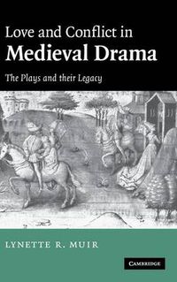 Cover image for Love and Conflict in Medieval Drama: The Plays and their Legacy