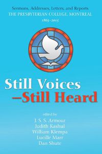 Cover image for Still Voices--Still Heard: Sermons, Addresses, Letters, and Reports the Presbyterian College, Montreal, 1865-2015