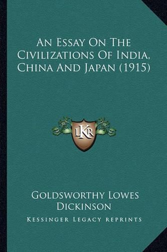 Cover image for An Essay on the Civilizations of India, China and Japan (1915)