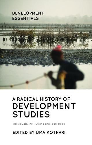 Cover image for A Radical History of Development Studies: Individuals, Institutions and Ideologies