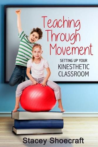 Cover image for Teaching Through Movement: Setting Up Your Kinesthetic Classroom