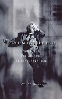 Cover image for Requiem for the Ego: Freud and the Origins of Postmodernism