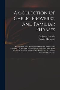 Cover image for A Collection Of Gaelic Proverbs, And Familiar Phrases