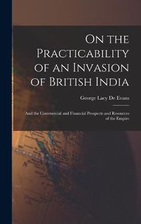 Cover image for On the Practicability of an Invasion of British India