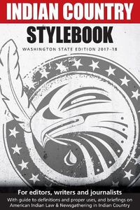 Cover image for Indian Country Stylebook: Washington State Edition 2017-18
