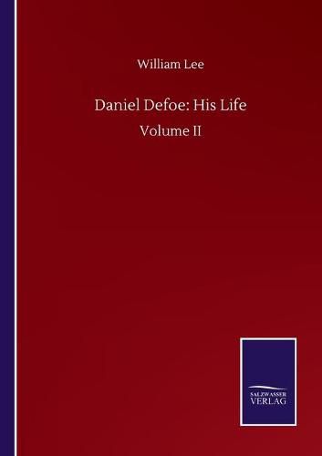 Cover image for Daniel Defoe: His Life: Volume II