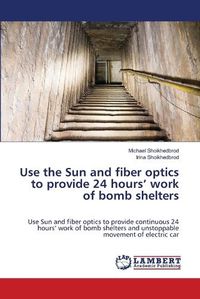 Cover image for Use the Sun and fiber optics to provide 24 hours' work of bomb shelters