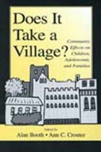 Cover image for Does It Take A Village?: Community Effects on Children, Adolescents, and Families