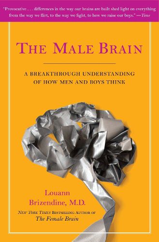 Cover image for The Male Brain: A Breakthrough Understanding of How Men and Boys Think