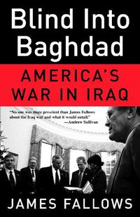 Cover image for Blind Into Baghdad: America's War in Iraq