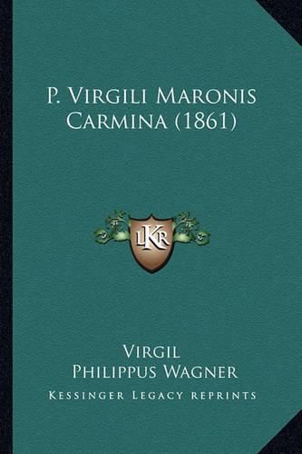 P. Virgili Maronis Carmina (1861)