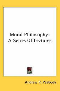Cover image for Moral Philosophy: A Series of Lectures