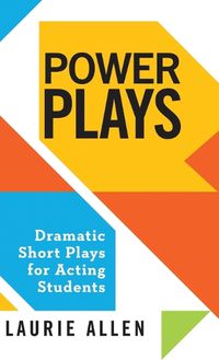 Cover image for Power Plays: Dramatic Short Plays for Acting Students