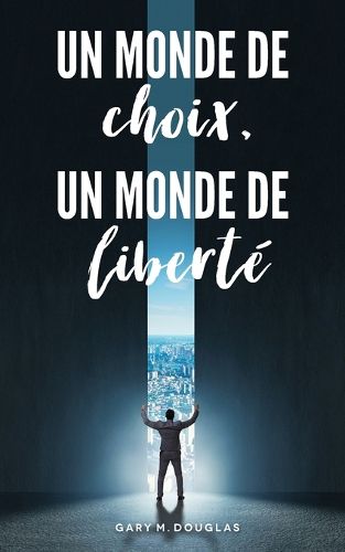 Cover image for Un monde de choix, un monde de liberte (French)