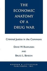 Cover image for The Economic Anatomy of a Drug War: Criminal Justice in the Commons