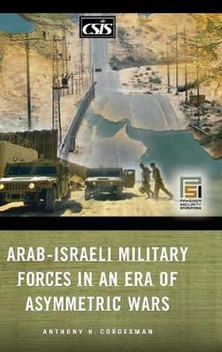 Cover image for Arab-Israeli Military Forces in an Era of Asymmetric Wars