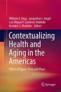 Cover image for Contextualizing Health and Aging in the Americas: Effects of Space, Time and Place