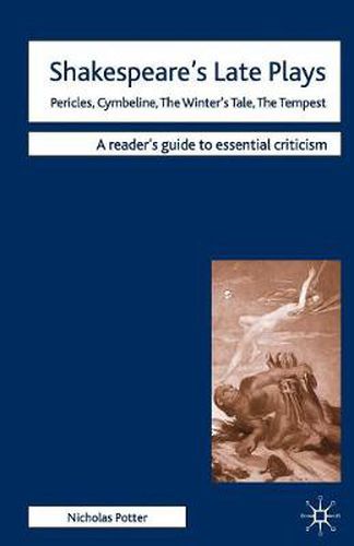 Shakespeare's Late Plays: Pericles, Cymbeline, The Winter's Tale, The Tempest