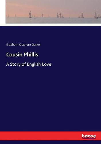 Cover image for Cousin Phillis: A Story of English Love