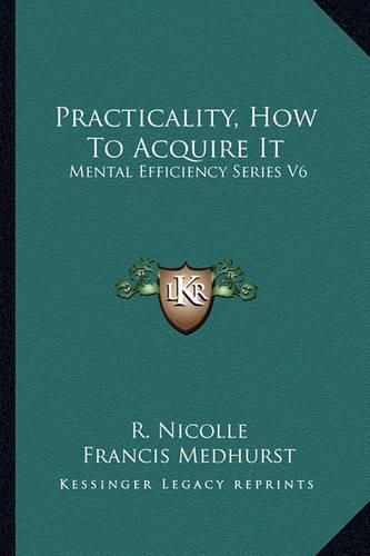 Cover image for Practicality, How to Acquire It: Mental Efficiency Series V6