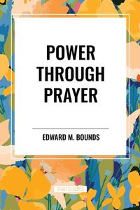 Cover image for Power Through Prayer