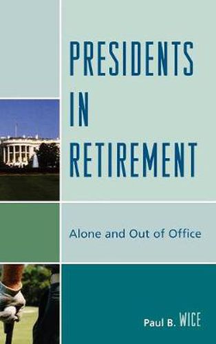 Presidents in Retirement: Alone and Out of the Office