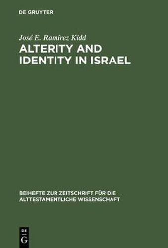 Cover image for Alterity and Identity in Israel: The  ger  in the Old Testament