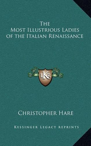 The Most Illustrious Ladies of the Italian Renaissance