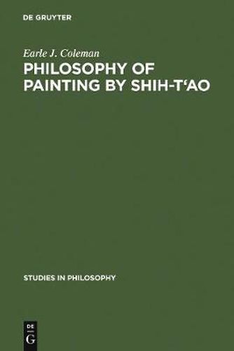 Cover image for Philosophy of Painting by Shih-T'ao: A Translation and Exposition of his Hua-P'u (Treatise on the Philosophy of Painting)