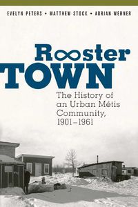 Cover image for Rooster Town: The History of an Urban Metis Community, 1901-1961