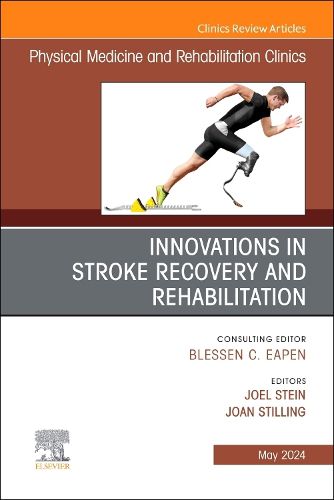 Innovations in Stroke Recovery and Rehabilitation, An Issue of Physical Medicine and Rehabilitation Clinics of North America: Volume 35-2